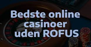 Casino uden om Rofus En Guide til Sikker Spiloplevelse
