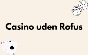 Spil Casino Uden Om Rufus En Guide til Underholdning Spil Casino Uden Om Rufus En Guide til Underholdning