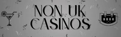 Best Non UK Casino Sites A Comprehensive Guide Best Non UK Casino Sites A Comprehensive Guide